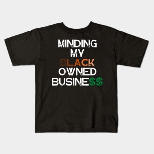 Minding My Owned Black Business Kids T-Shirt